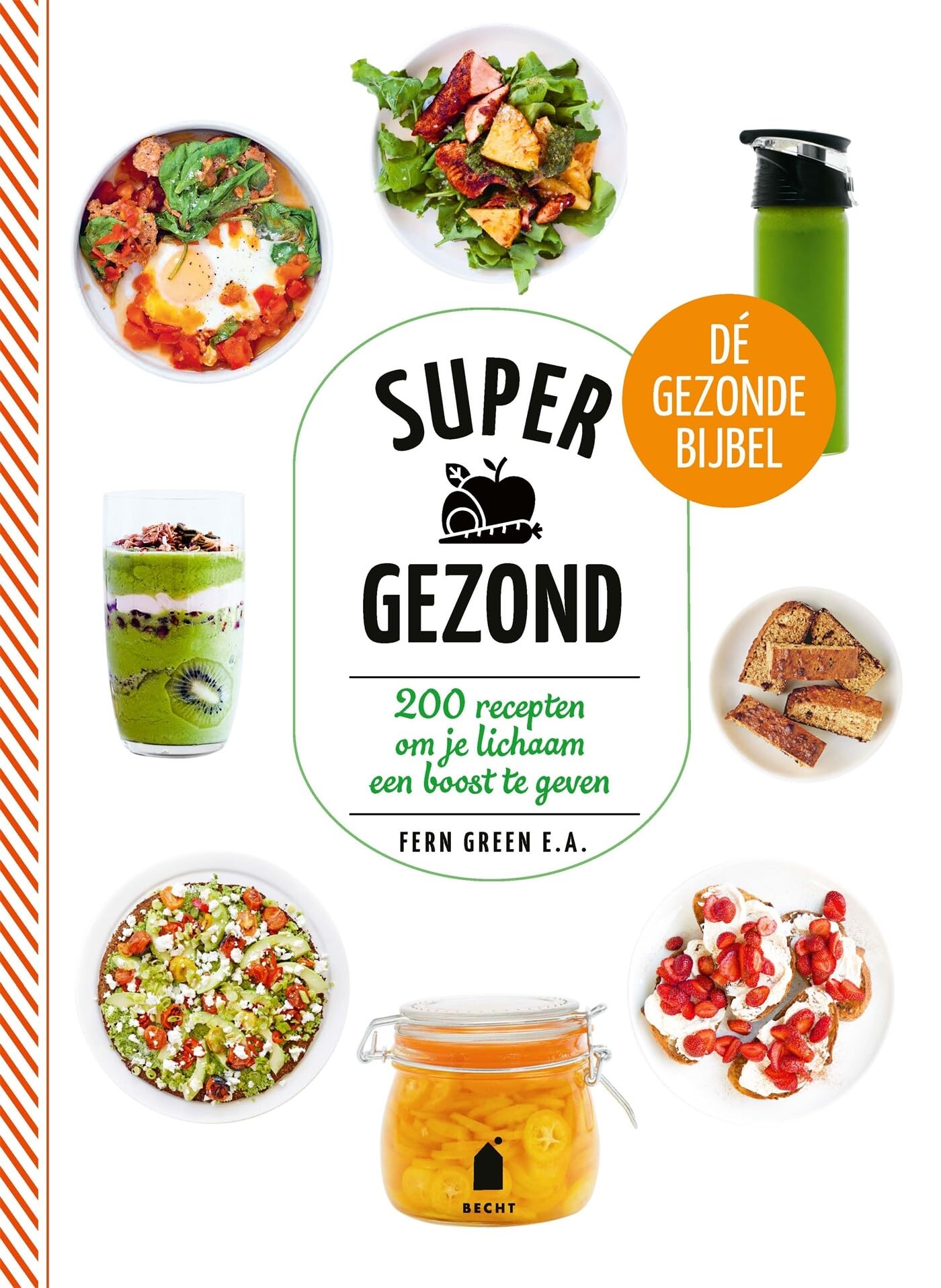 Supergezond: 200 recepten om je lichaam een boost te geven : dé gezonde bijbel book