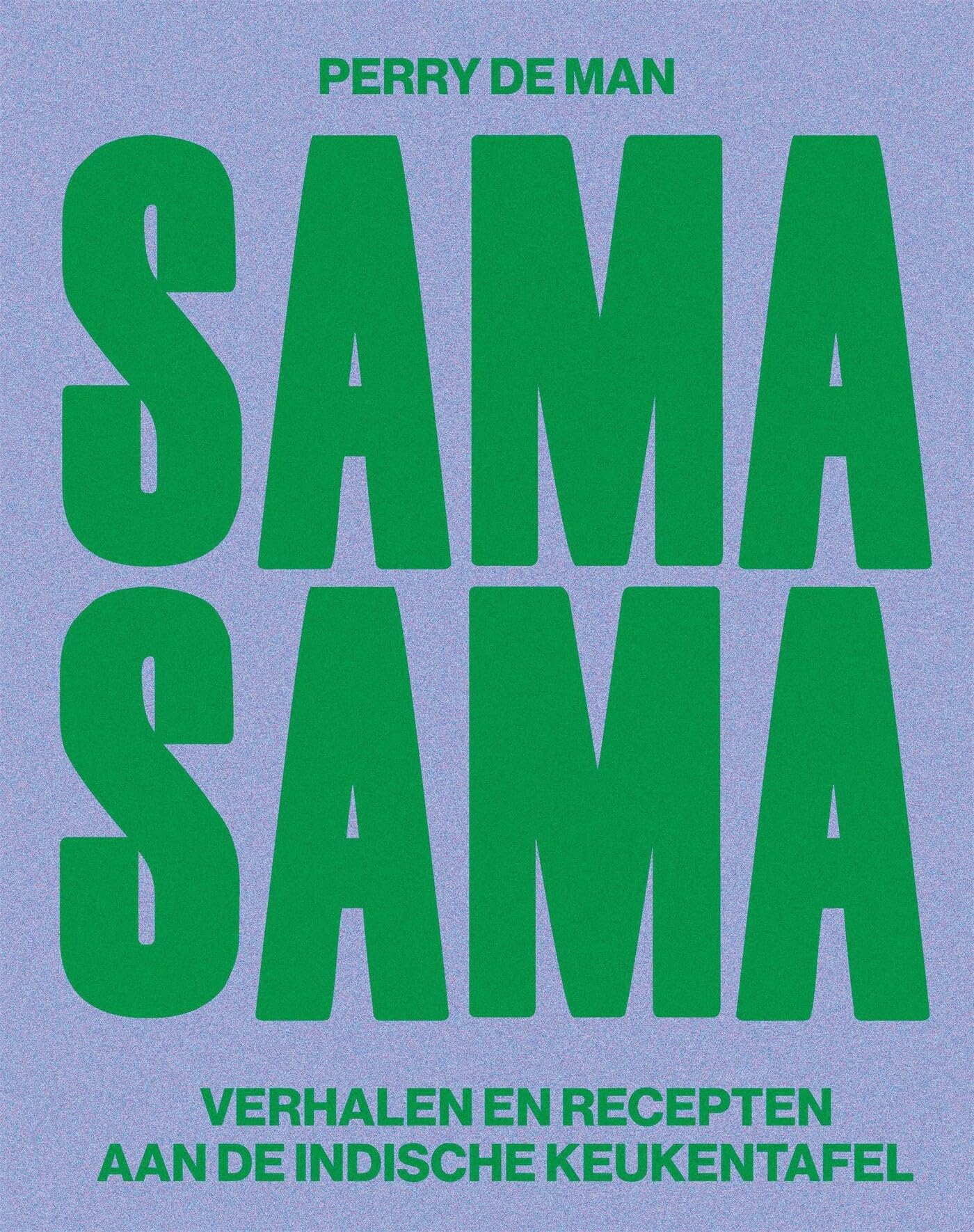 SAMA SAMA: Verhalen en recepten aan de Indische keukentafel book
