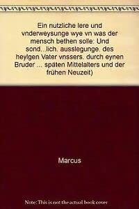 Ein nutzliche lere und vnderweysunge wye vn was der mensch bethen solle: Und ... Books
