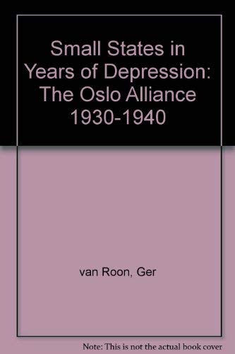 Small States in Years of Depression: The Oslo Alliance 1930-1940 Politics & History