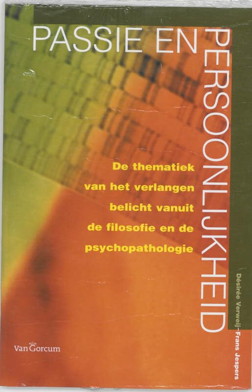 Passie en persoonlijkheid: de thematiek van het verlangen belicht vanuit de filosofie en de psychopathologie Philosophy