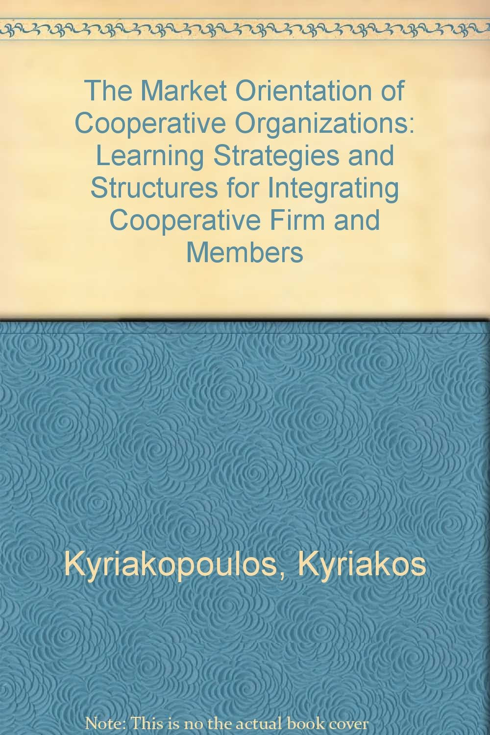 Market Orientation of Cooperative Organizations: Learning Strategies and Structures for Integrating book