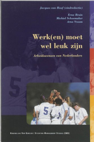 Werken moet wel leuk zijn: arbeidswensen van Nederlanders book