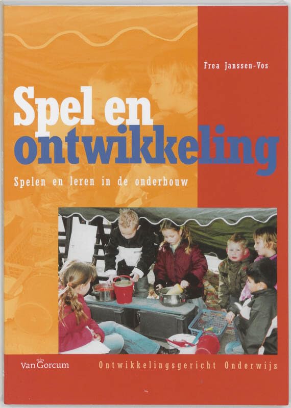 Spel en Ontwikkeling: spelen en leren in de onderbouw (Ontwikkelingsgericht onderwijs) Books