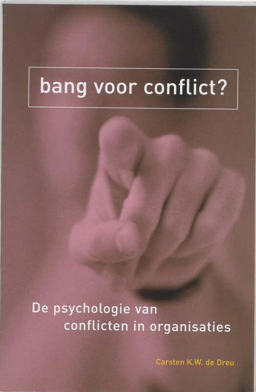 Bang voor conflict?: de psychologie van conflicten in organisaties (NSvP-reeks, 3) Business, Finance & Career