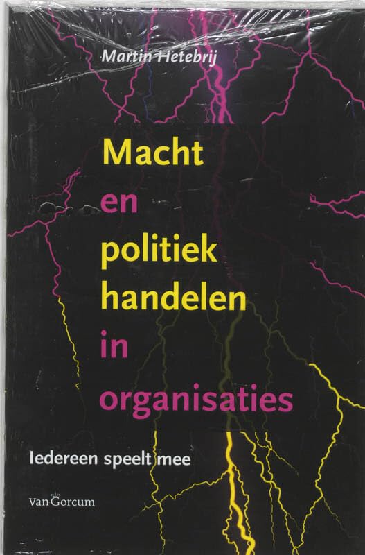 Macht en poltiek handelen in organisaties: iedereen speelt mee book