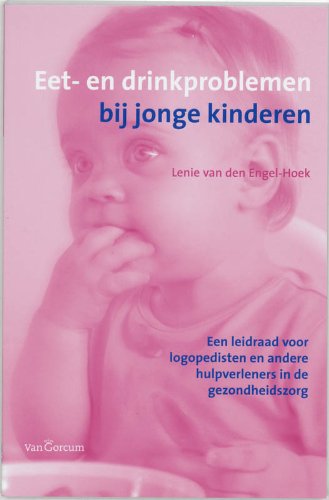 Eet- en drinkproblemen bij jonge kinderen: een leidraad voor logopedisten en andere hulpverleners in de gezondheidszorg Medicine