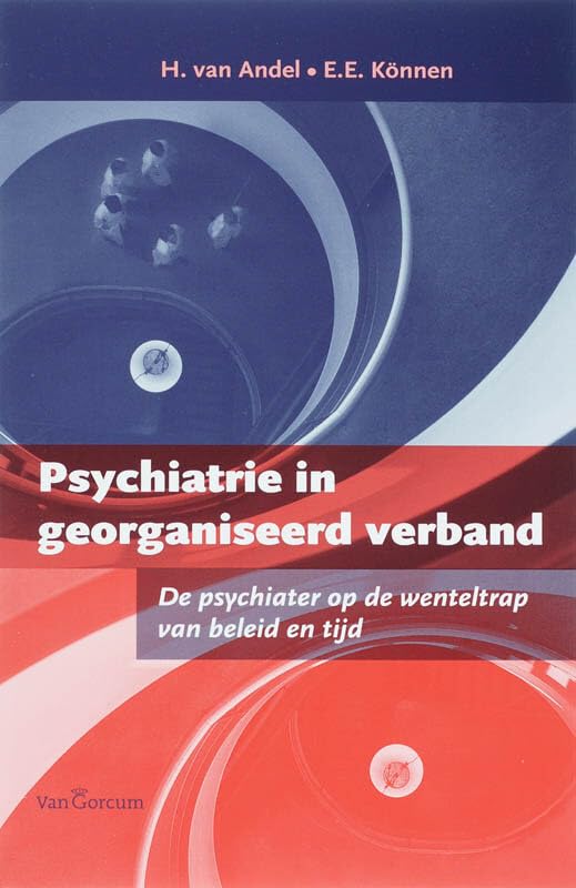 Psychiatrie in georganiseerd verband: de psychiater op de wenteltrap van beleid en tijd book