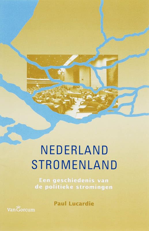 Nederland Stromenland: een geschiedenis van de politieke stromingen Politics & History