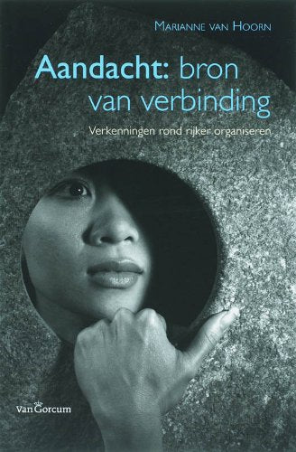 Aandacht: bron van verbinding: verkenningen rond rijker organiseren book