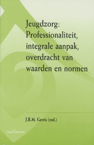 Jeugdzorg: professionaliteit, integrale aanpak, overcracht van waarden en normen book