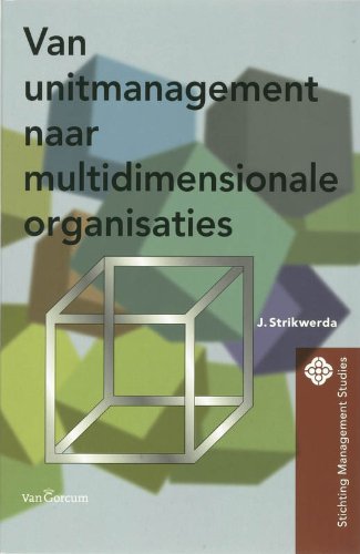 Van unitmanagement naar multidimensionale organisaties Business, Finance & Career