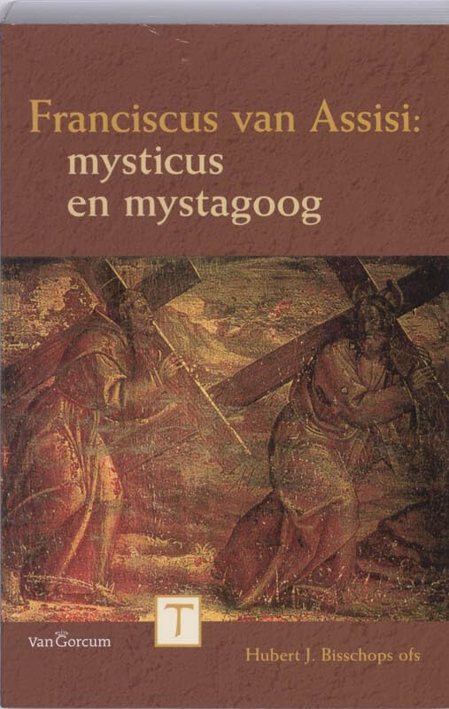 Franciscus van Assisi: mysticus em mystagoog book