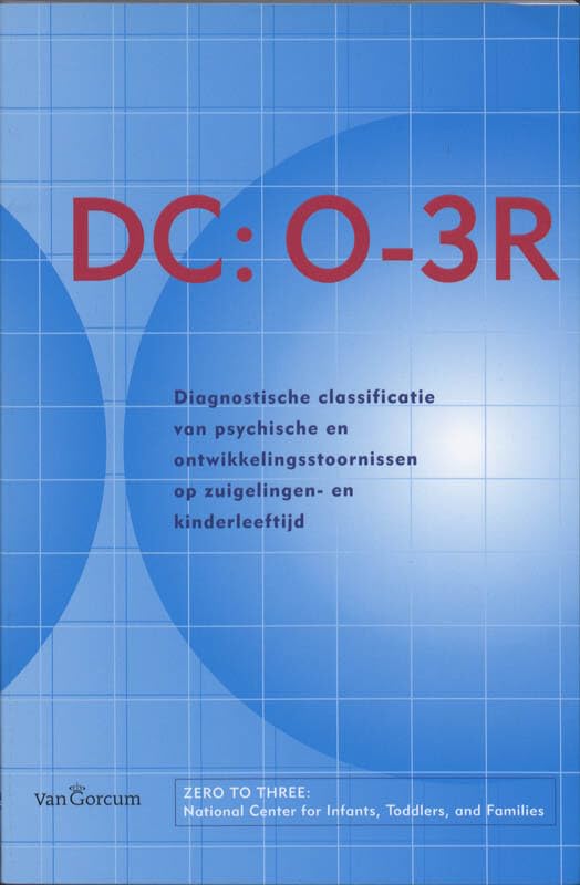 DC: 0-3R: diagnostische classificatie van psychische en ontwikkelingsstoornissen op zuigelingenleeftijd en vroege kinderleeftijd book