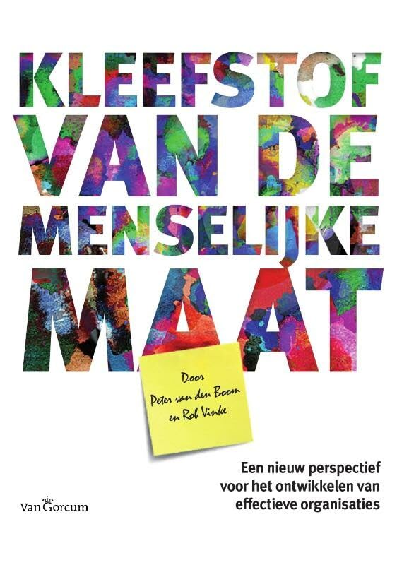 kleefstof van de menselijke maat: een nieuw perspectief voor het ontwikkelen van effectieve organisaties book