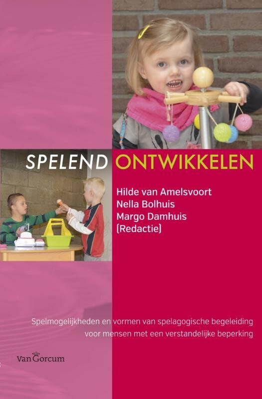 Spelend ontwikkelen: spelmogelijkheden en vormen van spelagogische begeleiding voor mensen met een verstandelijke beperking book