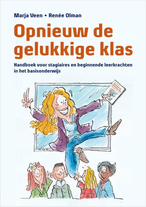 Opnieuw de gelukkige klas: handboek voor stagiaires en beginnende leerkrachten in het basisonderwijs book