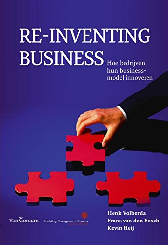 Re-inventing business: hoe bedrijven hun businessmodel innoveren Business, Finance & Career