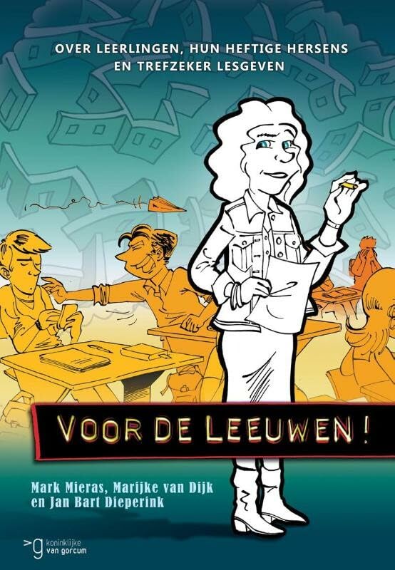 Voor de leeuwen!: over leerlingen, hun heftige hersens en trefzeker lesgeven book