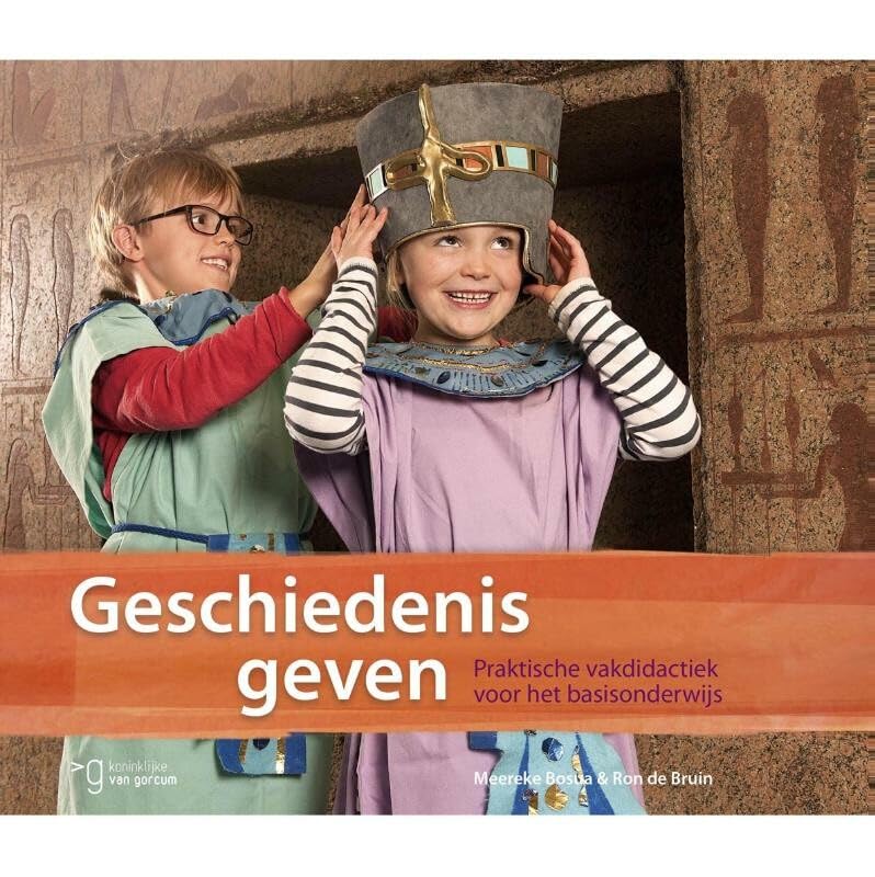 Geschiedenis geven: praktische vakdidactiek voor het basisonderwijs Books
