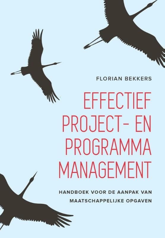 Effectief project- en programmamanagement: handboek voor de aanpak van maatschappelijke opgaven book
