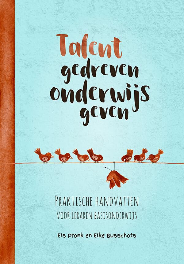 Talentgedreven onderwijs geven: praktische handvatten voor leraren basisonderwijs book