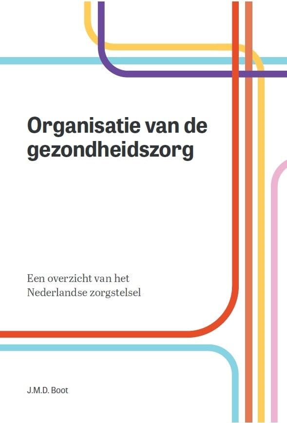 Organisatie van de gezondheidszorg: een overzicht van het Nederlandse zorgstelsel Books