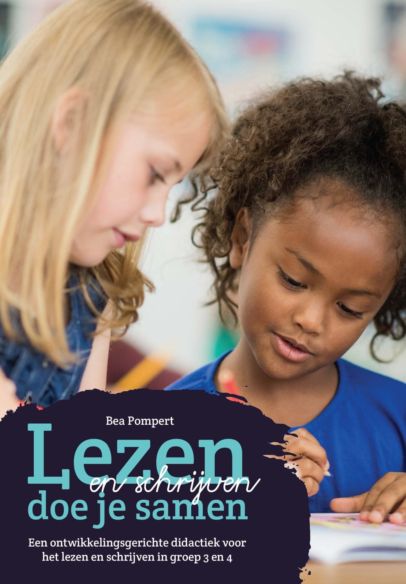 Lezen en schrijven doe je samen: Een ontwikkelingsgerichte didactiek voor het lezen en schrijven in groep 3 en 4 book