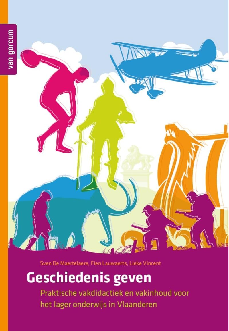 Geschiedenis geven: praktische vakdidactiek en vakinhoud voor het lager onderwijs in Vlaanderen Books