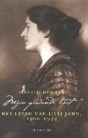 Mijn gewonde hart: het leven van Lilli Jahn, 1900-1944 Art & Literature