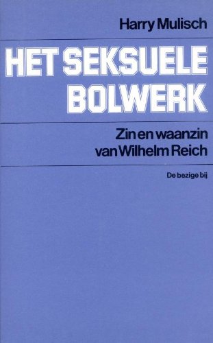 Het seksuele bolwerk: zin en waanzin van Wilhelm Reich (BBLiterair) Essays & Short Stories