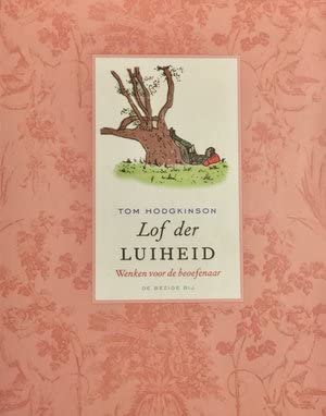 Lof der luiheid: wenken voor de beoefenaar book