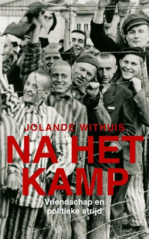 Na het kamp: vriendschap en politieke strijd Social Sciences