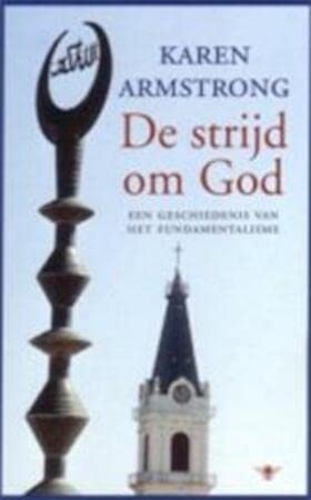 De strijd om God: een geschiedenis van het fundamentalisme book