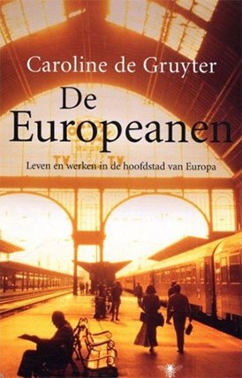 De Europeanen: leven en werken in de hoofdstad van Europa Politics & History