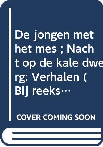 De jongen met het mes ; Nacht op de kale dwerg: Verhalen (Bij reeks) (Dutch Edition) Books
