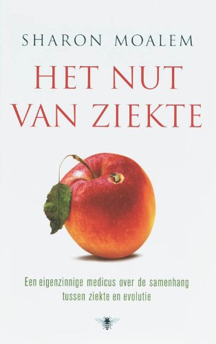 Het nut van ziekte: een eigenzinnnige medicus over de voordelen van ziek zijn book