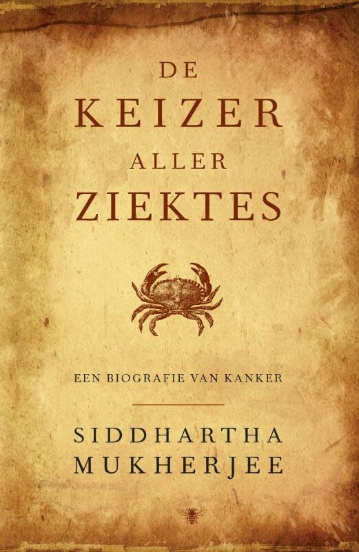 De keizer aller ziektes: een biografie van kanker book