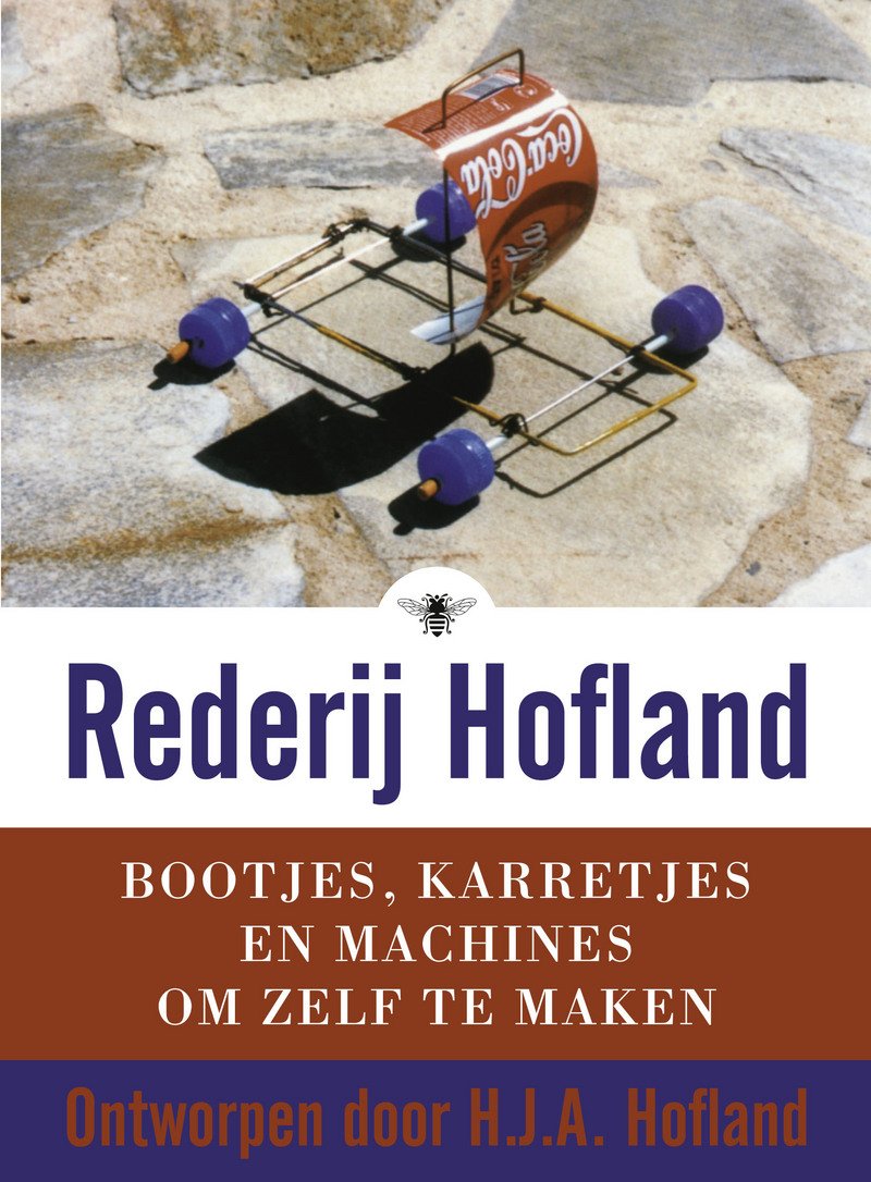 Rederij Hofland: bootjes, karretjes en machines om zelf te maken ontworpen door H.J.A. Hofland book
