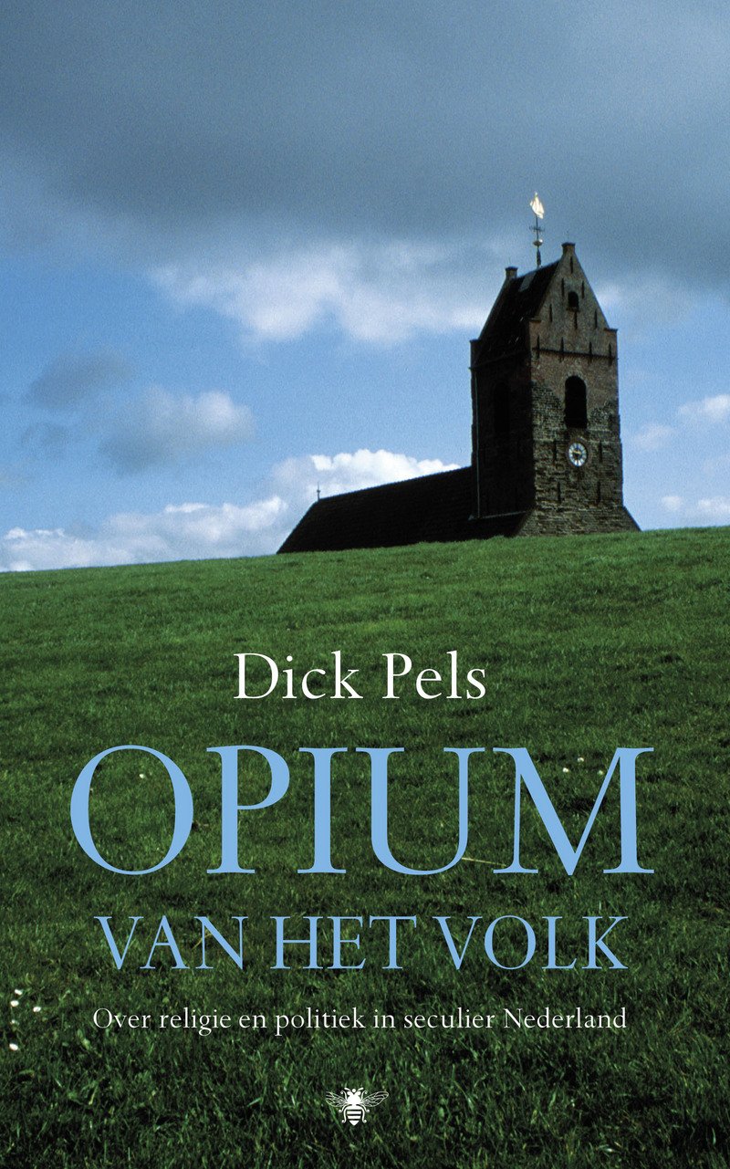 Opium van het volk: over religie en politiek in seculier Nederland book