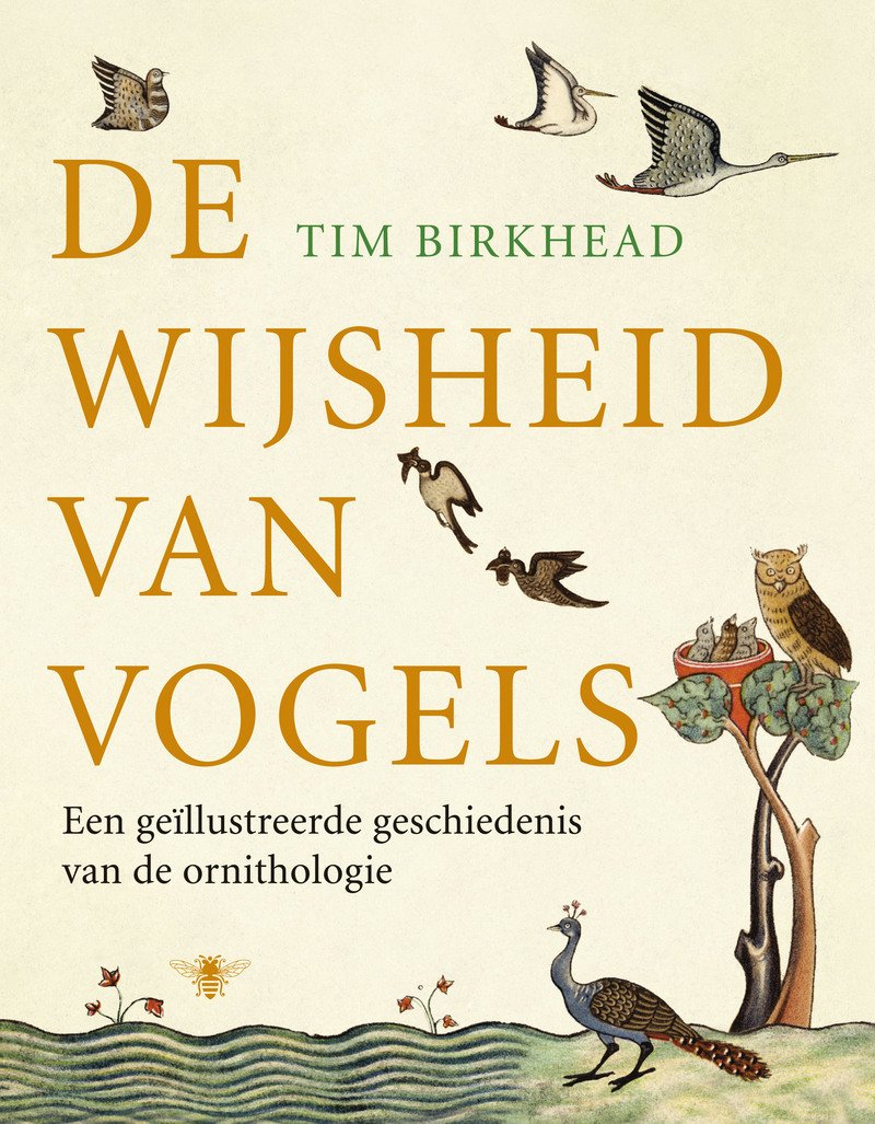 De wijsheid van vogels: een geillustreerde geschiedenis van de ornithologie: een geïllustreerde geschiedenis van de ornithologie Memories