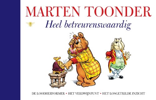 Heel betreurenswaardig: De loodhervormer; Het verdwijnpunt; Het losgetrilde inzicht (Alle verhalen van Olivier B. Bommel en Tom Poes, 44) Contemporary literature Books