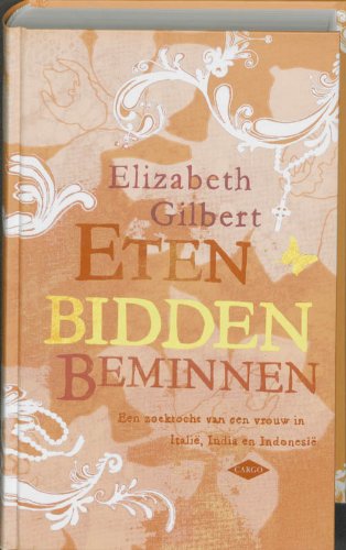 Eten, bidden, beminnen: de zoektocht van een vrouw in Italië, India en Indonesië book