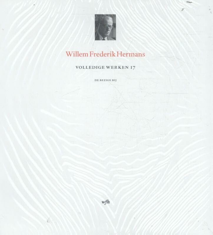 Volledige werken 17: beschouwend werk (Volledige werken Willem Frederik Hermans, 17) Contemporary literature