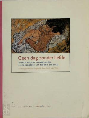 Geen dag zonder liefde: honderd jaar Nederlandse liefdespoëzie uit Noord en Zuid Poetry