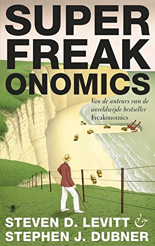SuperFreakonomics: de afkoeling van de aarde, vaderlandslievende prostituees & waarom zelfmoordterroristen een levensverzekering zouden moeten afsluiten book