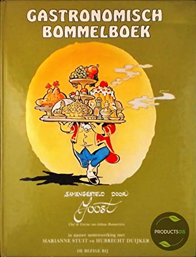 Gastronomisch Bommelboek: een praktisch kookboek met drinkadviezen samengesteld door Joost, chef de cuisine van Château Bommelstein book