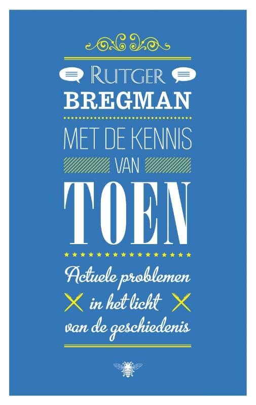 Met de kennis van toen: actuele problemen in het lichtvan de geschiedenis Books