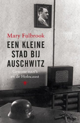 Een kleine stad bij Auschwitz: gewone nazi's en de Holocaust book