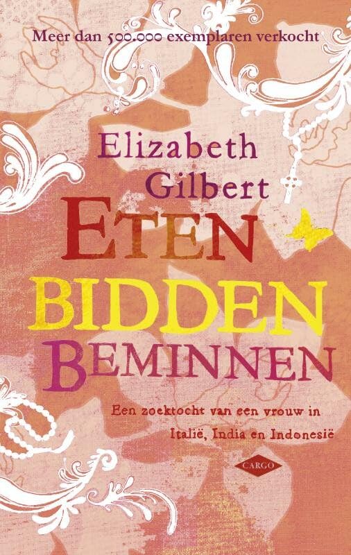 Eten, bidden, beminnen: de zoektocht van een vrouw in Italie, India en Indonesie book